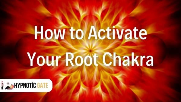 how to activate your root chakra