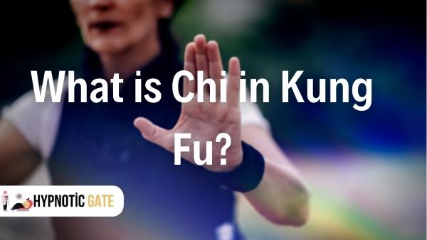 What is Chi in Kung Fu