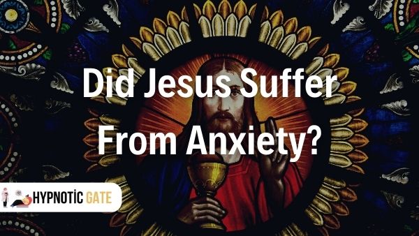 did jesus suffer from anxiety (1)