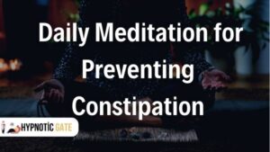 Daily Meditation for Preventing Constipation