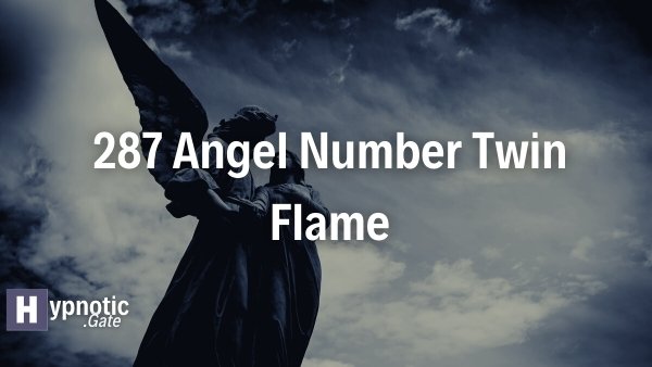287 Angel Number Twin Flame