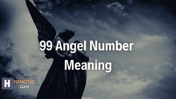 99 Angel Number Meaning