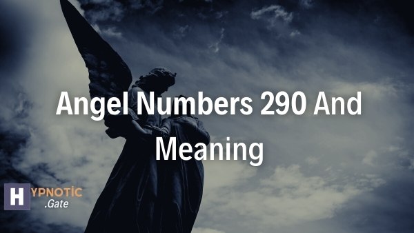 Angel Numbers 290 And Meaning