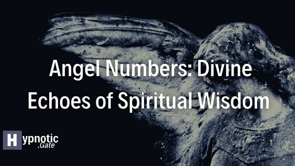 Angel Numbers: Divine Echoes of Spiritual Wisdom 