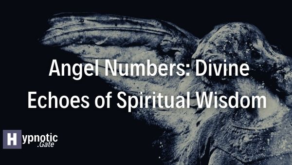 Angel Numbers: Divine Echoes of Spiritual Wisdom