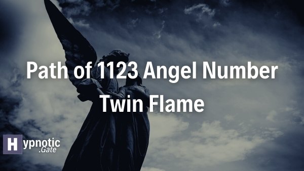 Path of 1123 Angel Number Twin Flame