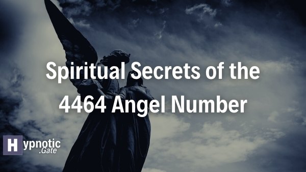 Spiritual Secrets of the 4464 Angel Number