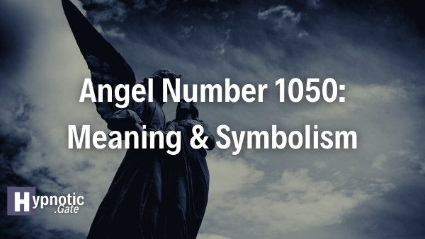 Angel Number 1050 Meaning & Symbolism