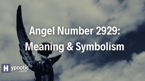 Angel Number 2929 Meaning & Symbolism