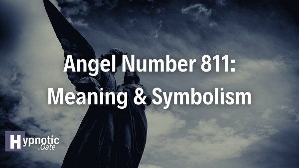 Angel Number 811: Meaning & Symbolism