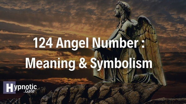 124 Angel Number Meaning & Symbolism