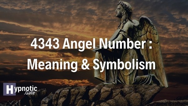 4343 Angel Number Meaning & Symbolism