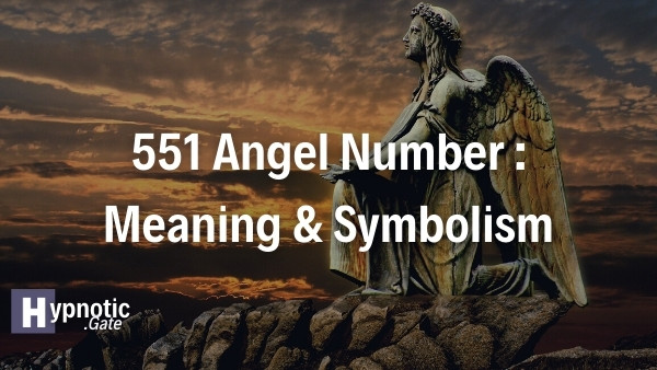 551 Angel Number Meaning & Symbolism