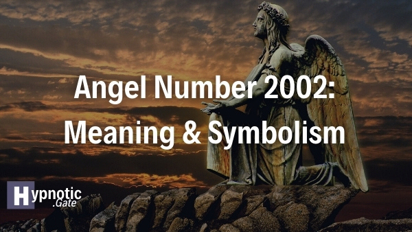 Angel Number 2002 Meaning & Symbolism