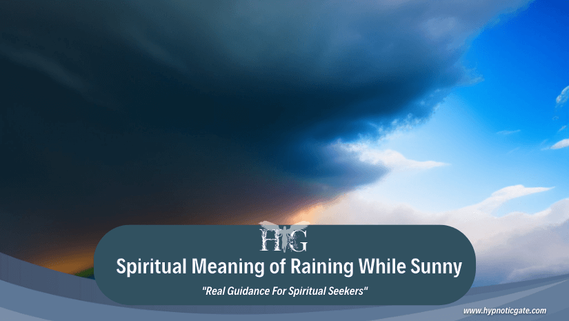 Spiritual Meaning of Raining While Sunny